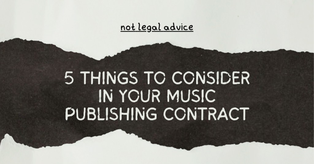 5 Things To Consider In Your Music Publishing&nbsp;Contract